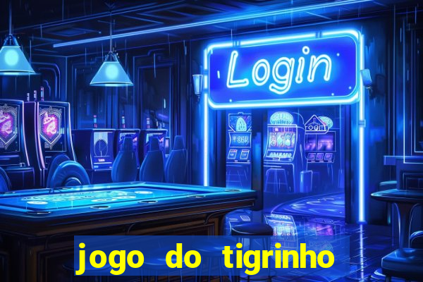 jogo do tigrinho ganha dinheiro mesmo